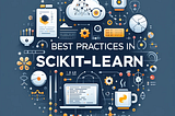 Best Practices in Scikit-learn