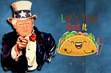 Can We the People Taco About This? (An Opinion Piece)
