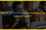 Why is Tricentis Tosca becoming an industry leader?