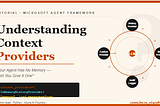 Understanding Context Providers in Microsoft Agent Framework