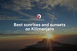 Where to see the best sunrises and sunsets on Kilimanjaro