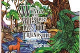 “Wings and Whispers: Tales of Friendship” by Kaelen Felix