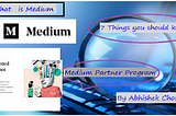 What is Medium ? How To Use it and 7 Things you Should Know If you Are a Medium Writer