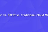 A comprehensive comparison of EHASH with traditional cloud computing and BTCST projects