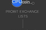 CPUcoin to list on ProBit Exchange