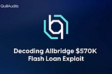 Decoding AllBridge $570K Flash Loan Exploit | QuillAudits