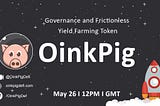 Introducing OinkPigDefi: DeFi Token Launchpad with Governance and Frictionless Yield Farming