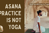 Asana practice is not Yoga