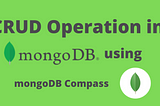 Basic CRUD Operation using mongoDB Compass