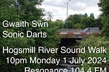 Sonic Darts 1 July 2024: Hogsmill River sound walk