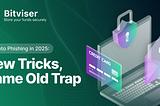 Crypto Phishing in 2025: New Tricks, Same Old Trap