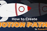 A hero image showsing a rocket ship clipart animation with motion paths inside PowerPoint.