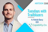 Tuesdays with Trailblazers ft. Patrick Darcy, CEO, Capability.Co