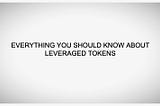 LEVERAGED TOKENS: WHAT IS IT?