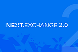NEXT.exchange 2.0 is finally there!