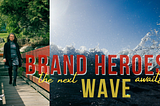 Brand Heroes, the next wave awaits