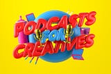 Podcasts for Creatives: 02