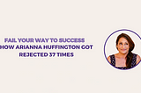 How Arianna Huffington Got Rejected 37 Times (Solo Episode)