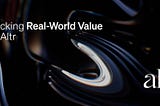 Unlocking Real-World Value with Altr