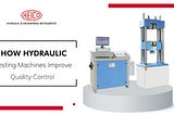 How Hydraulic Testing Machines Improve Quality Control?