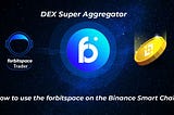 How to use forbitspace on Binance Smart Chain