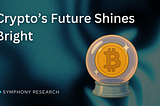 Bitcoin Tanks $17,000 — But Crypto’s Future Shines Bright