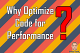 Why Optimize Code For Performance .NET DotNet C# CSharp Code Coding Programming Software Design Development Engineering Architecture Best Practice Ahmed Tarek