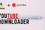 Make a YouTube Downloader with Python