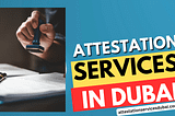 Certified True Copy Attestation in Dubai