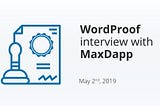 MaxDapp interview about WordProof — Worker Proposal Solutions, GDPR and Open Source communities!