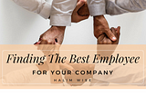 Finding the Best Employee for Your Company