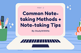 Common Note-taking methods + Note-taking tips