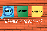 What does Agile, Scrum & Kanban mean?