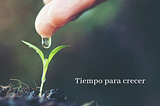 Tiempo para Crecer