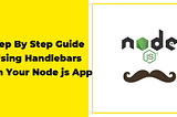 A Step By Step Guide To Using Handlebars With Your Node js Application