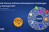 7 SaaS Startup Software Development Challenges. Why Startups Fail