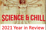 2021 Science & Chill Year in Review