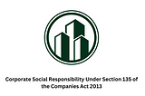 Corporate Social Responsibility Under Section 135 of the Companies Act 2013
