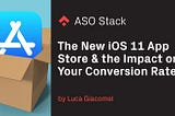 The new iOS 11 App Store and the impact on your conversion rate