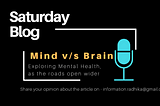 MIND V/S BRAIN — Exploring Mental Health, as the roads open wider