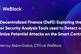 On Decentralized Finance (DeFi): Exploring the Major Security Analysis Tools used to Detect or…