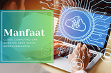 Manfaat Cloud Computing dan Mengapa Anda Harus Menggunakannya