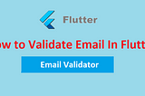 How to validate email in Flutter