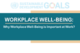 WELL-BEING: WHY WORKPLACE WELL-BEING IS IMPORTANT AT WORK?