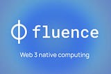 Fluence—Web 3 原生计算 P2P应用平台