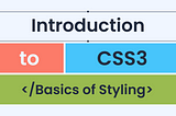 Introduction to CSS3 — Basics of Styling