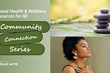 Community Connection Blog: Mental Health & Wellness Resources for All