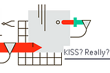 A little bit more about KISS