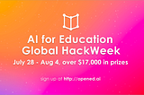 AI for Education Global HackWeek: $17K in prizes, July 28 - Aug4