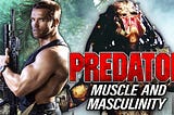 Predator (1987) — The Movie, Muscle & Masculinity
